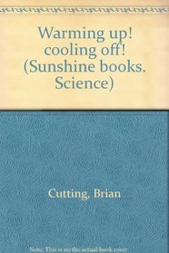 Warming up! cooling off! (Sunshine books. Science)