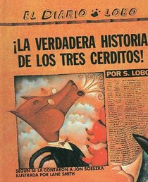 La Verdadera Historia de los Tres Cerditos! (Diario Lobo) (Spanish Edition)