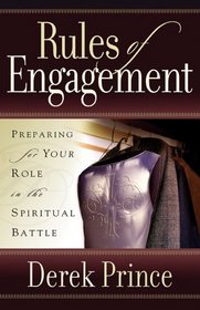 Rules of Engagement: Preparing for Your Role in the Spiritual Battle