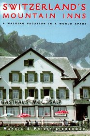 Switzerland's Mountain Inns: A Walking Vacation in a World Apart