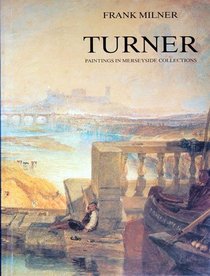 J.M.W.Turner: Paintings in Mersyside Collections