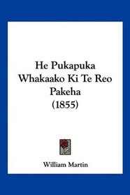 He Pukapuka Whakaako Ki Te Reo Pakeha (1855) (Latin Edition)
