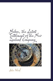 Nelson, the Latest Settlement of the New Zealand Company
