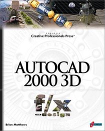 AutoCAD 2000 3D f/x and design: Elevate your AutoCAD 2000 designs to the next level