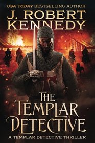 The Templar Detective: A Templar Detective Thriller Book #1 (Templar Detective Thrillers) (Volume 1)