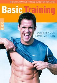 Basic- Training. Der ultimative Fitness- Guide fr den Mann.