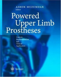 Powered Upper Limb Prostheses : Control, Implementation and Clinical Application