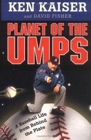 Planet of the Umps: A Baseball Life from Behind the Plate