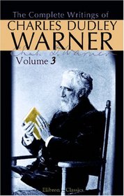 The Complete Writings of Charles Dudley Warner: Volume 3: My Winter on the Nile