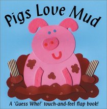Pigs Love Mud: A 