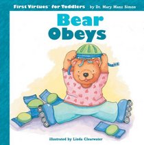 Bear Obeys (First Virtues for Toddlers)