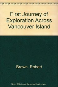 First Journey of Exploration Across Vancouver Island