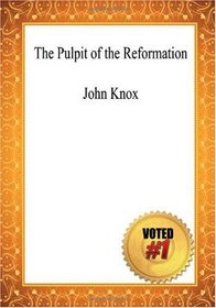 The Pulpit of the Reformation - John Knox