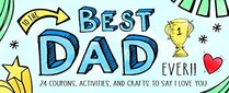 To the Best Dad Ever!: 24 Coupons to Show Dad You Love Him (Unique Father's Day Gift from Daughter or Son) (Sealed with a Kiss)