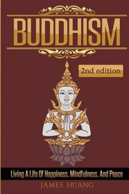 Buddhism: Living A Life Of Happiness, Mindfulness & Peace (Present Moment, Dalai Lama, Well Being, Stress Free, Inner Peace, Zen Meditation, Buddha, Taoism)