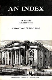 Expositions of Scripture Index to C. H. Spurgeon's Sermons (1892-1917)