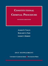 Taslitz, Paris and Herbert's Constitutional Criminal Procedure, 4th, 2013 Supplement