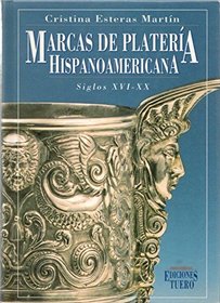 Marcas de plateria hispanoamericana: Siglos XVI-XX (Coleccion Investigacion y critica) (Spanish Edition)