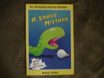 A Snake Mistake (Amazing Animal Reader!)