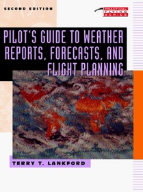 Pilot's Guide to Weather Reports, Forecasts, and Flight Planning (Practical Flying Series)