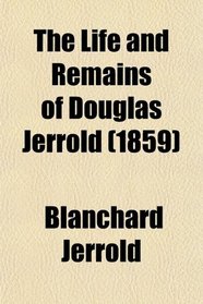 The Life and Remains of Douglas Jerrold (1859)