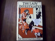 The Lady Investigates: Women Detectives and Spies in Fiction