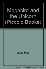 Moonbird and the Unicorn (Piccolo Books)