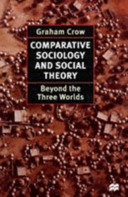 Comparative Sociology and Social Theory: Beyond the Thre Worlds,1997 publication