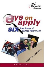 Eye on Apply: Six True Stories of College Admissions (College Admissions Guides)
