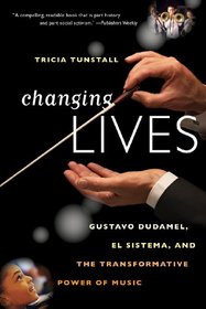 Changing Lives: Gustavo Dudamel, El Sistema, and the Transformative Power of Music