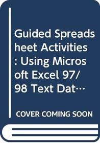 Guided Spreadsheet Activities: Using Microsoft Excel 97/98 Text Data Disk (IBM or Mac) (Guided Computer Activities)