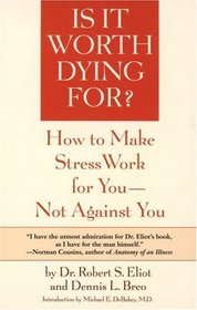 Is It Worth Dying For? : How To Make Stress Work For You - Not Against You