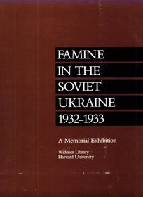 Famine in the Soviet Ukraine 1932-1933: A Memorial Exhibition, Widener Library, Harvard University