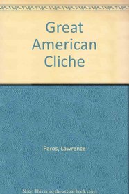 The great American clich: Our National experience so to speak