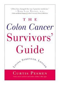 The Colon Cancer Survivors' Guide, Second Edition: Living Stronger, Longer