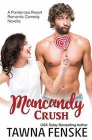 Mancandy Crush: A Ponderosa Resort Novella (Ponderosa Resort Romantic Comedies)
