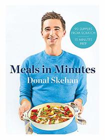 Donal's Meal in Minutes: 90 Suppers from Scratch, 15 Minutes Prep