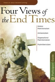 Four Views of the End Times Participant's Guide