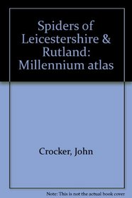 Spiders of Leicestershire & Rutland: Millennium atlas