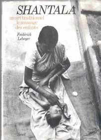 Shantala: Un art traditionnel, le massage des enfants (French Edition)