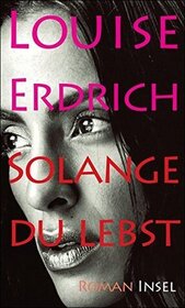 Solange du lebst (The Plague of Doves) (German Edition)
