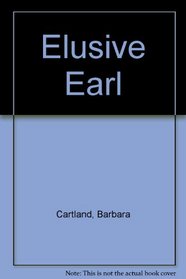 The Elusive Earl (Barbara Cartland Library, Bk 36)