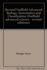 Revised Nuffield Advanced Biology: Systematics and Classification (Nuffield advanced science - revised editions)