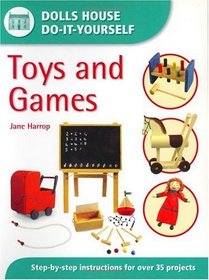 Dolls House Do-It-Yourself: Toys and Games (Dolls House Do-It-Yourself)