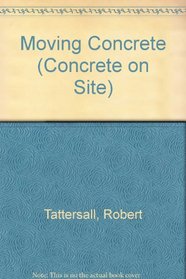 Concrete on Site: Moving Concrete (Concrete on Site)
