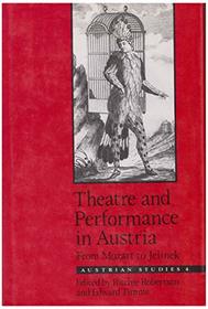 Theatre and Performance in Austria: From Mozart to Jelinek (Austrian Studies)
