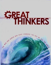 Great Thinkers: The Men and Women Who Have Changed the Way We See the World
