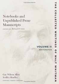 Notebooks and Unpublished Prose Manuscripts: Volume II: Washington (The Collected Writings of Walt Whitman)