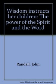 Wisdom instructs her children: The power of the Spirit and the Word