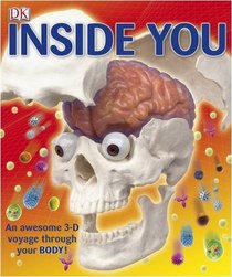 Inside You: How Your Body Makes it Through Every Day (Dk General Reference)